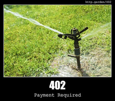 402 Payment Required & Gardening