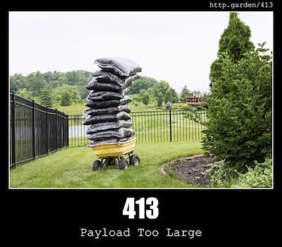 413 Payload Too Large & Gardening
