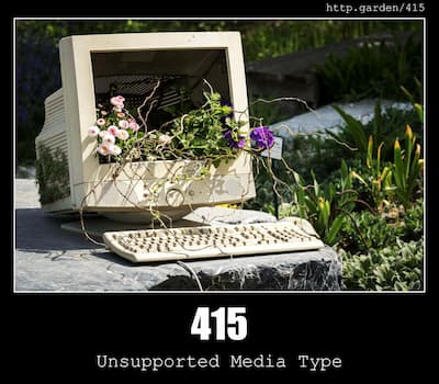 415 Unsupported Media Type & Gardening