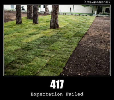 417 Expectation Failed & Gardening