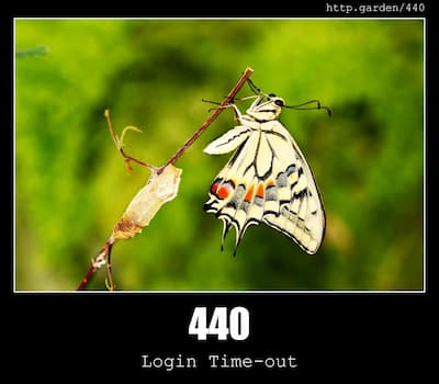 440 Login Time-out & Gardening