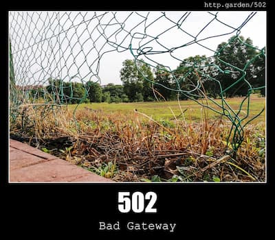 502 Bad Gateway & Gardening